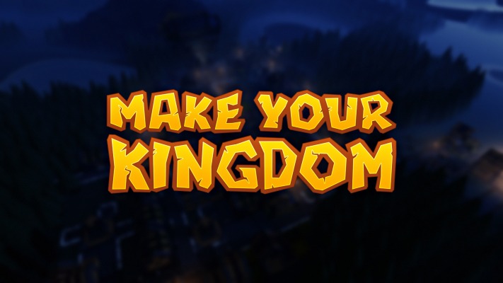 Make Your Kingdom. Desktop wallpaper